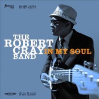 In my Soul - The Robert Cray Band (US release: 01 APR 2014)