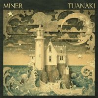 Tuanaki - Miner (US release: 26 FEB 2016)
